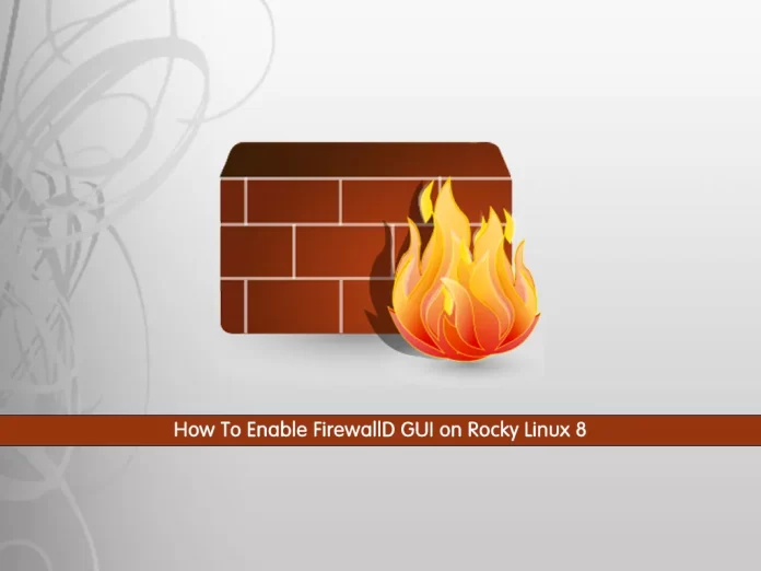 How To Enable FirewallD GUI on Rocky Linux 8