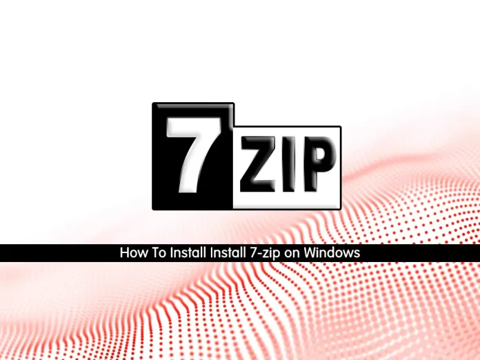 How To Install Install 7-zip on Windows