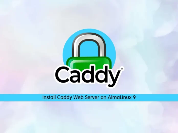 Install Caddy Web Server on AlmaLinux 9