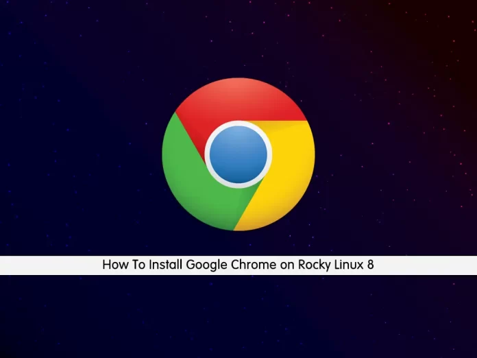 How To Install Google Chrome on Rocky Linux 8
