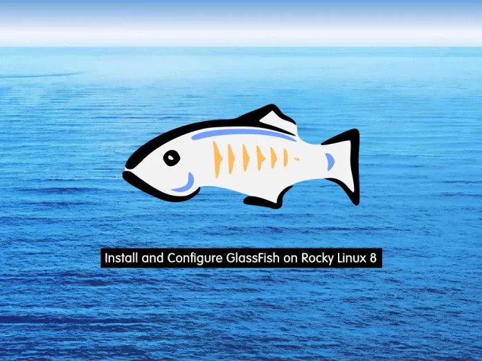 Install and Configure GlassFish on Rocky Linux 8