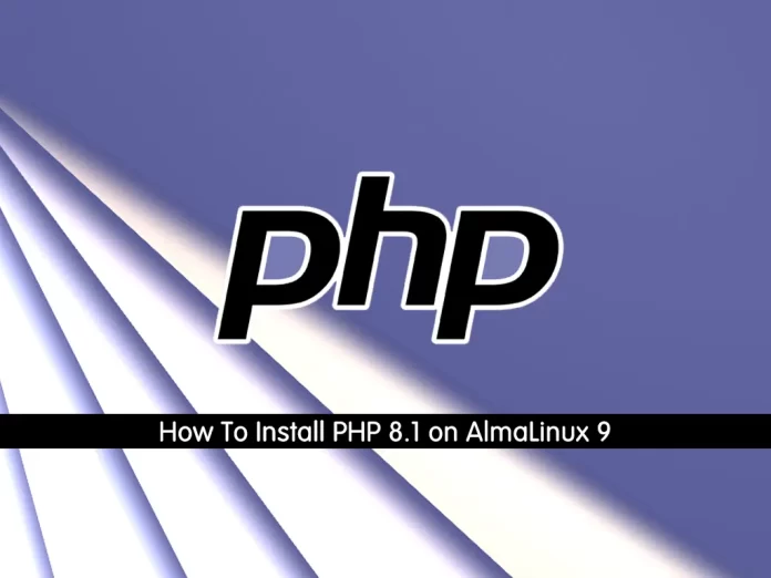 How To Install PHP 8.1 on AlmaLinux 9