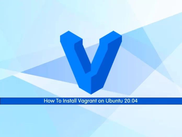 How To Install Vagrant on Ubuntu 20.04