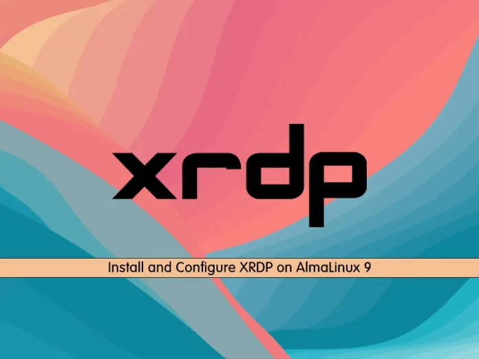 Install and Configure XRDP on AlmaLinux 9