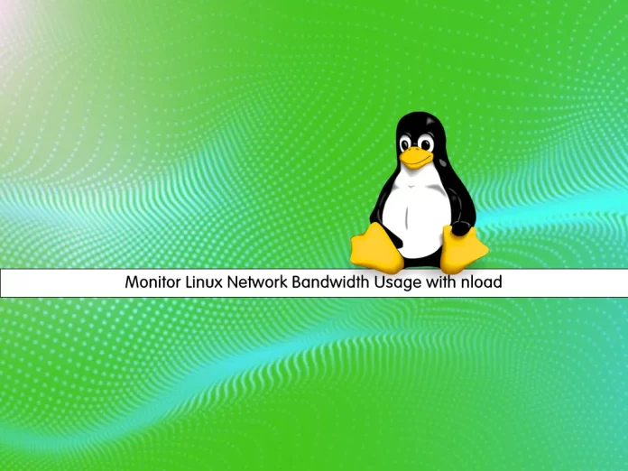 Monitor Linux Network Bandwidth Usage with nload Command