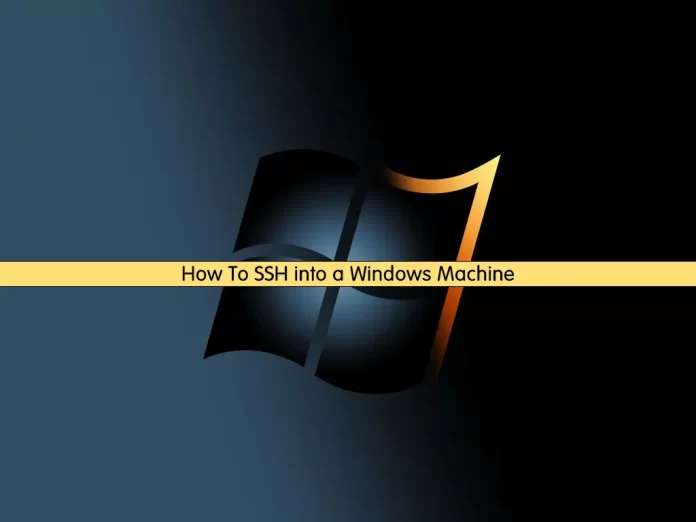 How To SSH into a Windows Machine