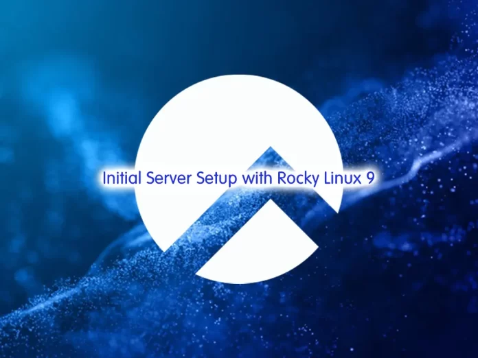 Initial Server Setup with Rocky Linux 9