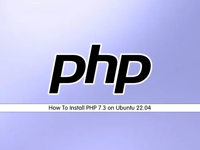 Install PHP 7.3 on Ubuntu 22.04