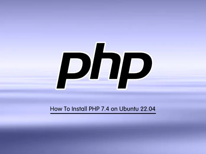 Install PHP 7.4 on Ubuntu 22.04