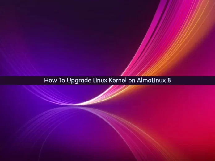 Upgrade Linux Kernel on AlmaLinux 8