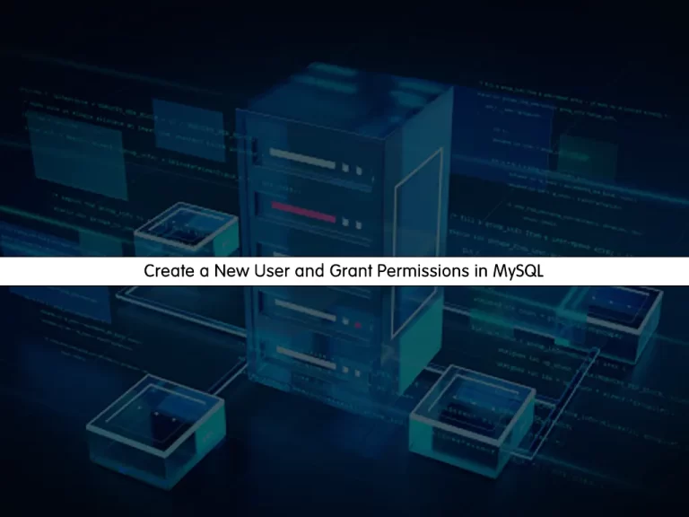 Create a New User and Grant Permissions in MySQL