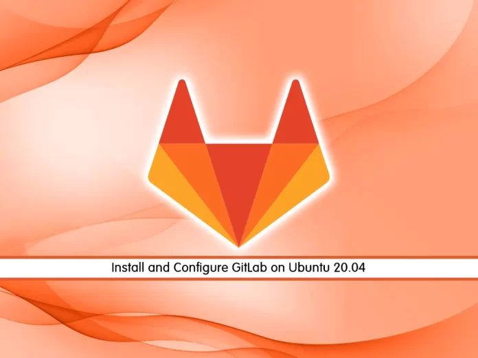 Install and Configure GitLab on Ubuntu 20.04