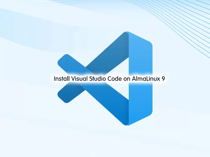 Install Visual Studio Code or VS Code on AlmaLinux 9