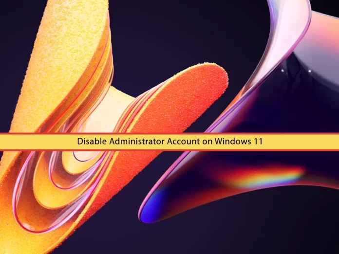 Disable Administrator Account on Windows 11