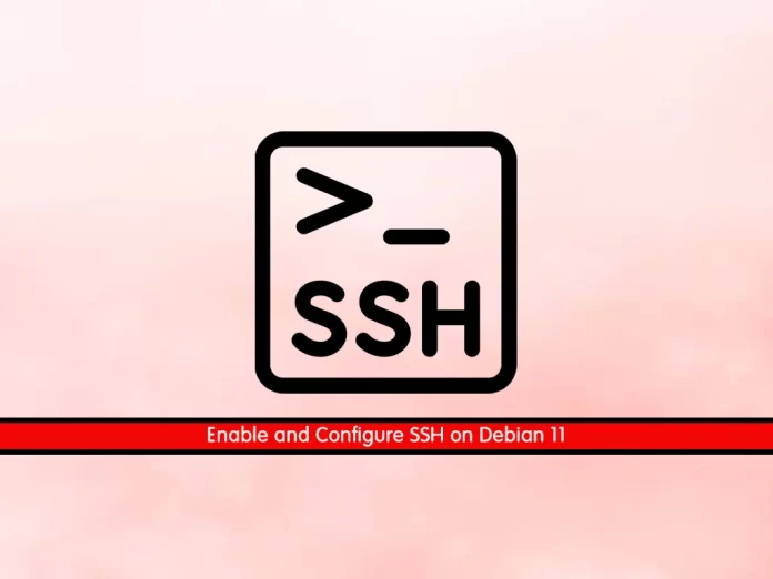 Enable and Configure SSH on Debian 11