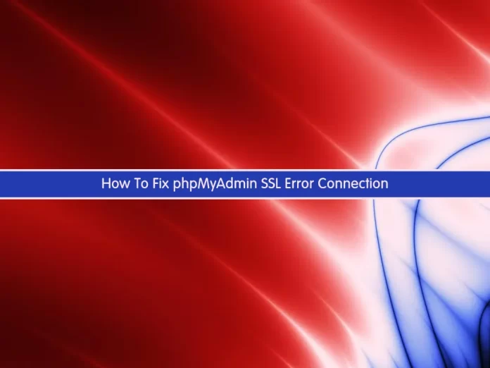 Fix phpMyAdmin SSL Error Connection (ERR_SSL_PROTOCOL_ERROR)