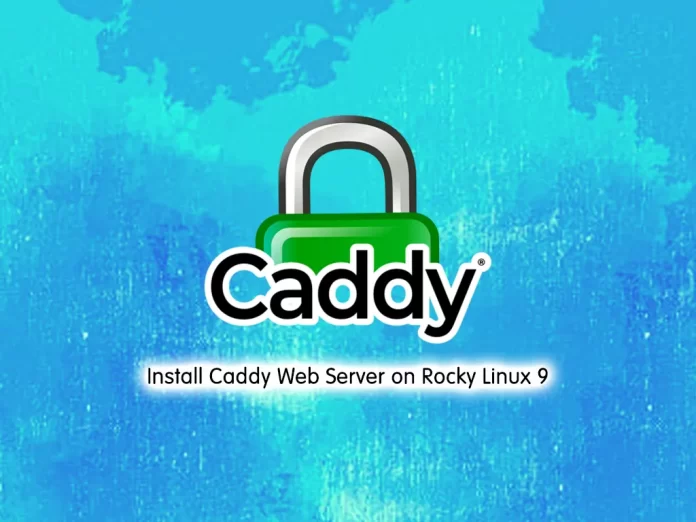 Install and Configure Caddy Web Server on Rocky Linux 9