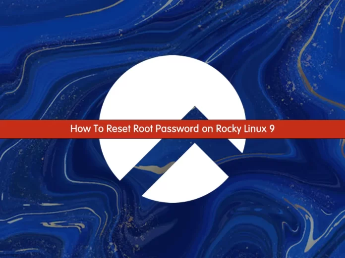 Reset Root Password on Rocky Linux 9
