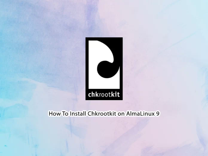 How To Install Chkrootkit on AlmaLinux 9