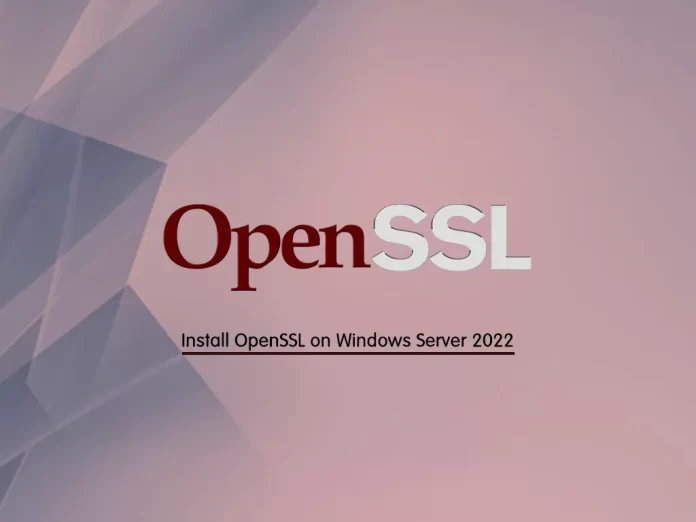 Install and Configure OpenSSL on Windows Server 2022