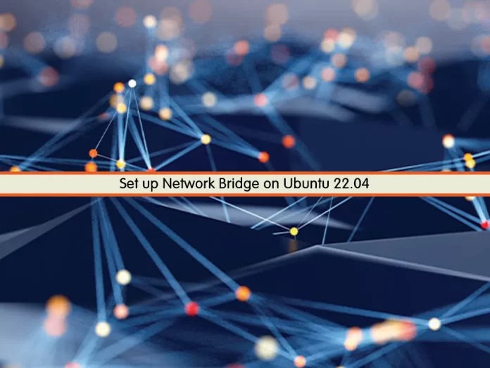 Set up Network Bridge on Ubuntu 22.04