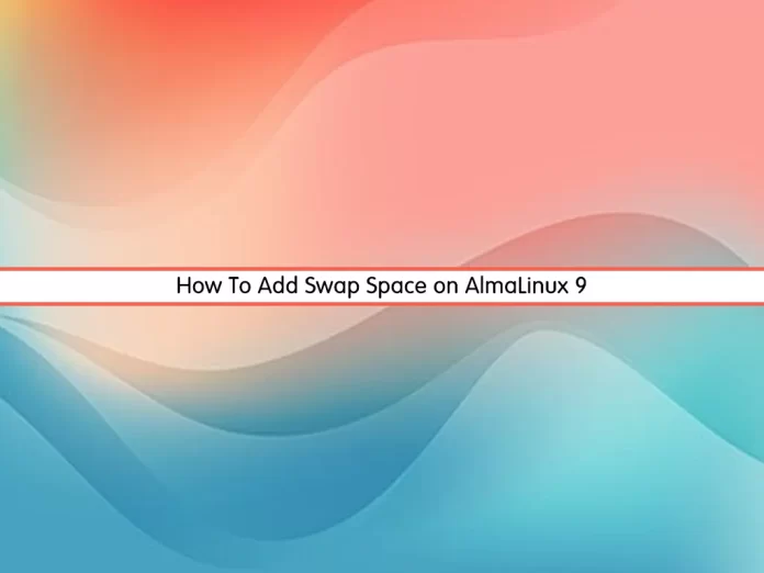 Add Swap Space on AlmaLinux 9