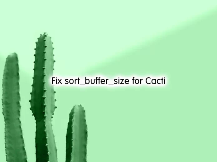 Fix sort_buffer_size for Cacti