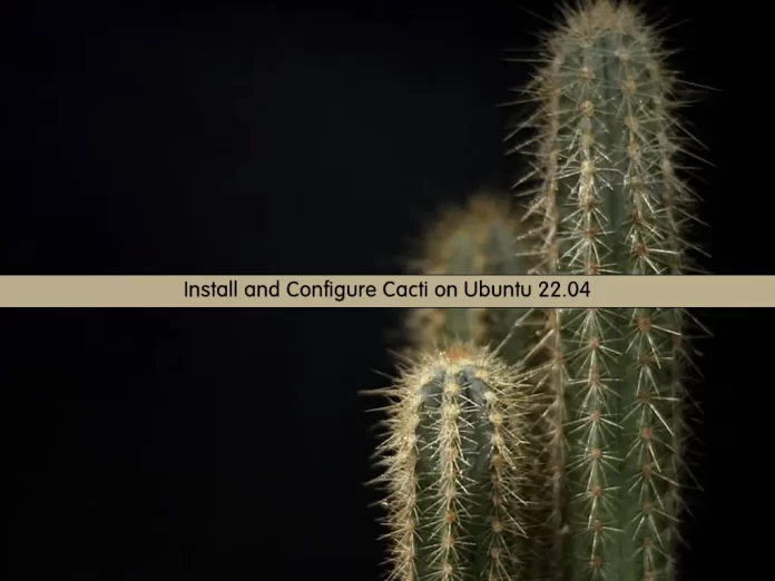 Install and Configure Cacti on Ubuntu 22.04