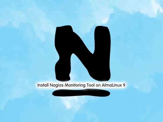 Install Nagios Monitoring Tool on AlmaLinux 9