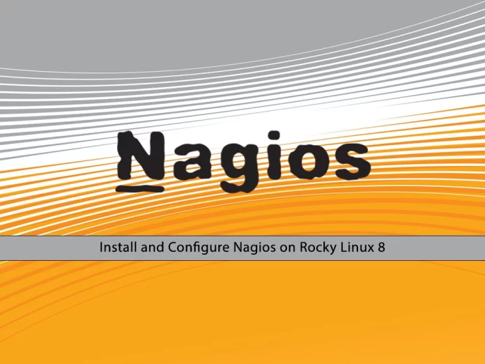 Install and Configure Nagios on Rocky Linux 8