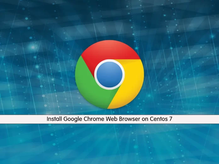 Install Google Chrome Web Browser on Centos 7