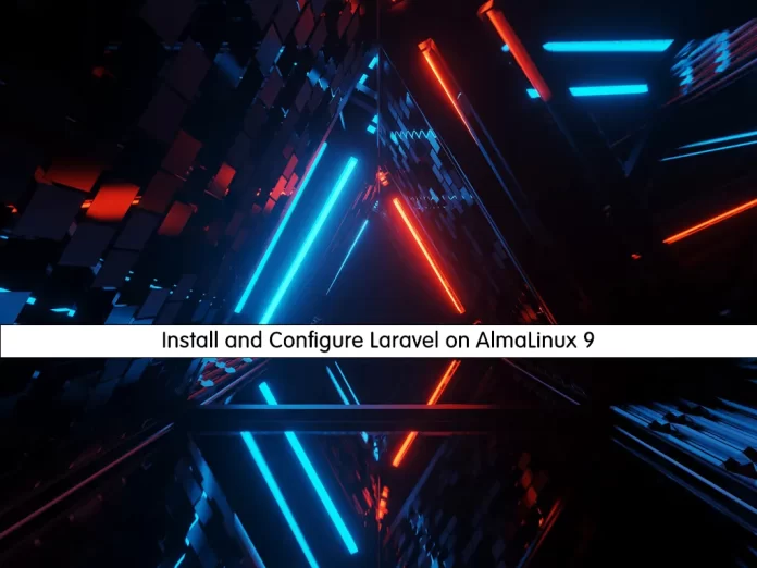 Install and Configure Laravel on AlmaLinux 9