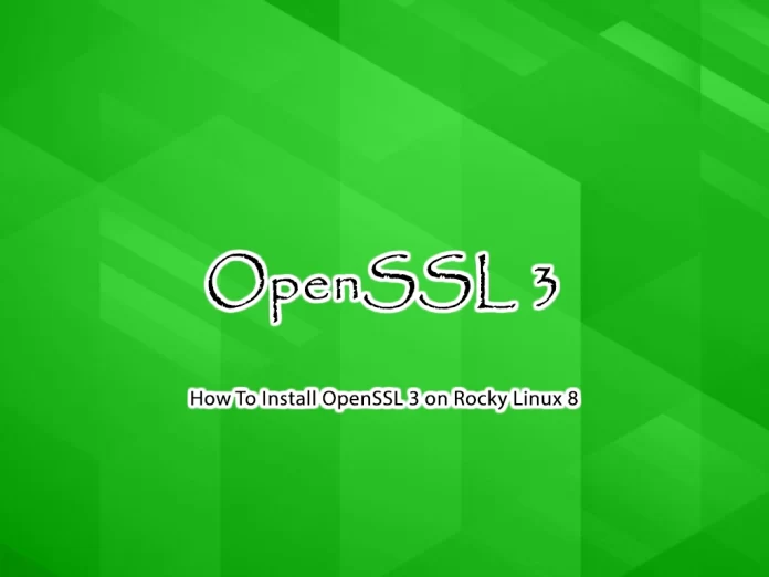 Install OpenSSL 3 on Rocky Linux 8