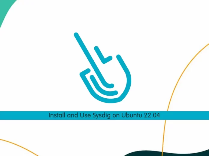 Install and Use Sysdig on Ubuntu 22.04