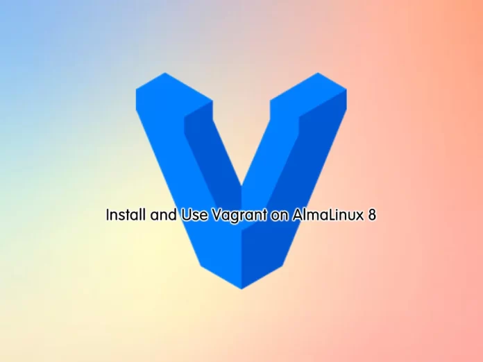 Install and Use Vagrant on AlmaLinux 8