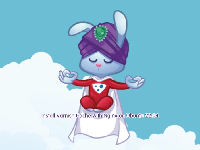 Install Varnish Cache with Nginx on Ubuntu 22.04