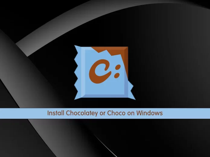 Install Chocolatey or Choco on Windows