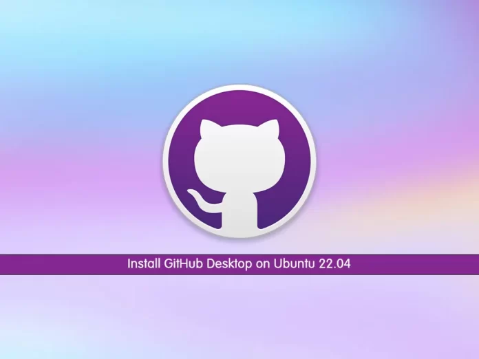 Install GitHub Desktop On Ubuntu 22 04 Step By Step OrcaCore