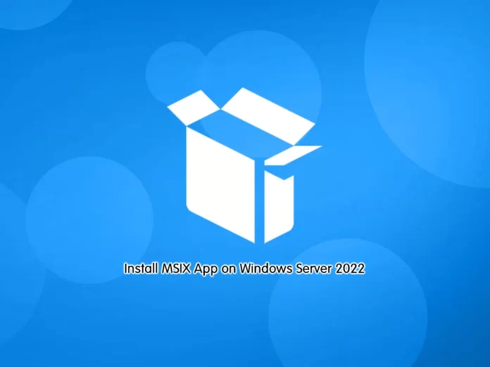 Install MSIX App on Windows Server 2022
