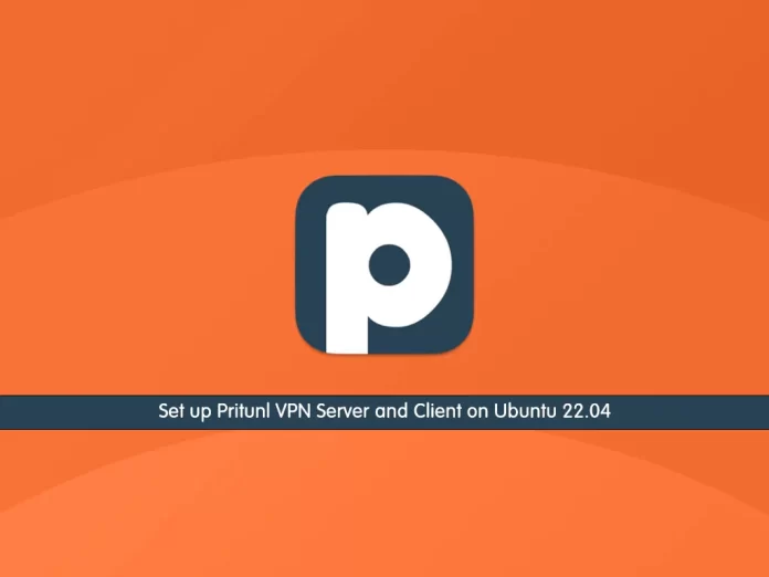Set up Pritunl VPN Server and Client on Ubuntu 22.04