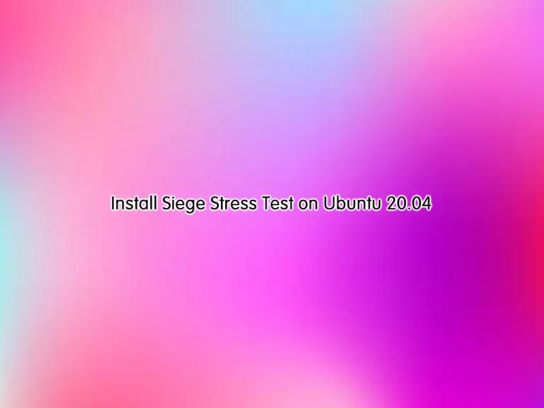 Install Siege Stress Test on Ubuntu 20.04 - orcacore.com