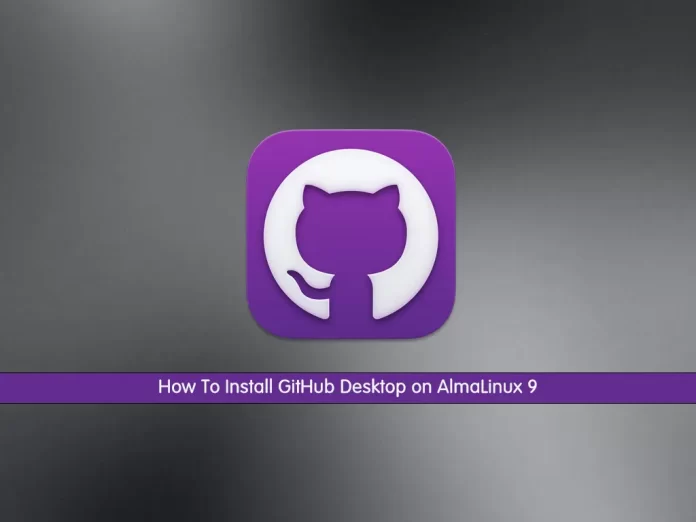 Install GitHub Desktop on AlmaLinux 9 - orcacore.com