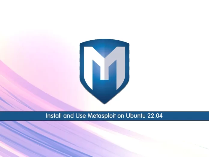 Install and Use Metasploit on Ubuntu 22.04 - orcacore.com