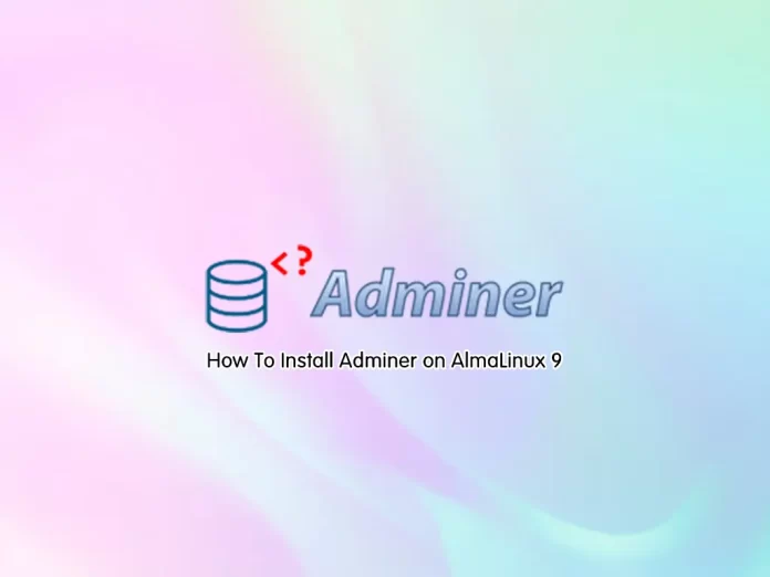 Install Adminer on AlmaLinux 9 - orcacore.com