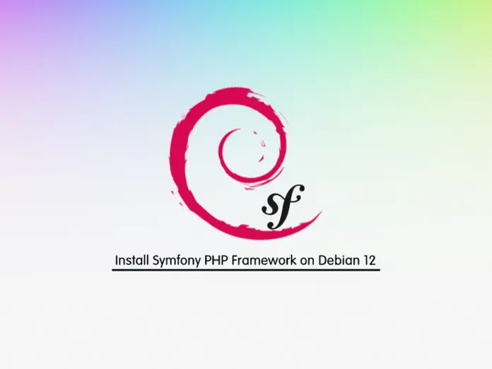 Install Symfony PHP Framework on Debian 12 - orcacore.com