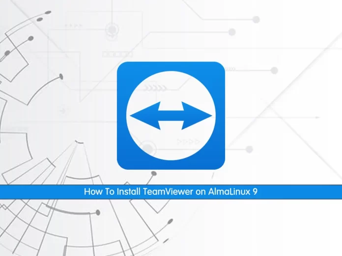 Install TeamViewer on AlmaLinux 9 - orcacore.com