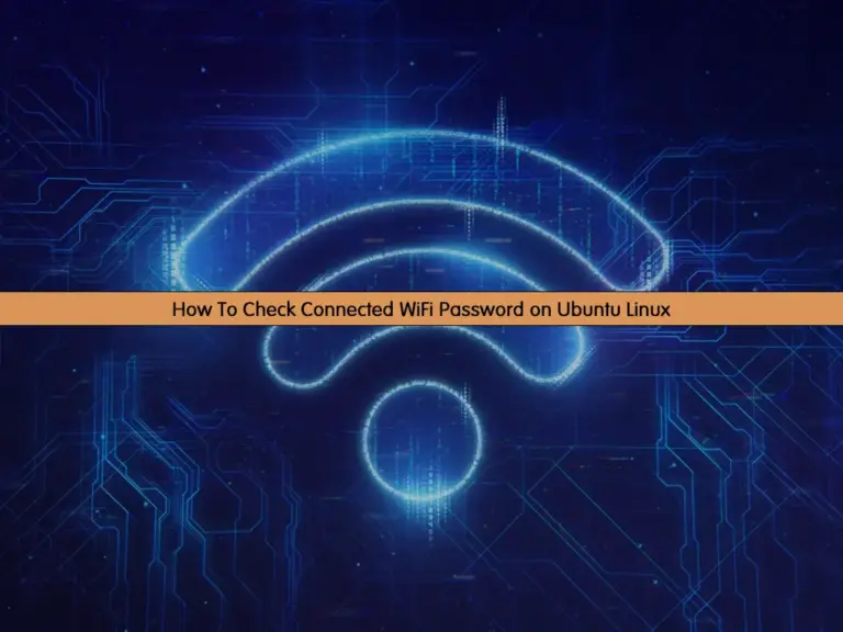 Check Connected WiFi Password on Ubuntu Linux - orcacore.com