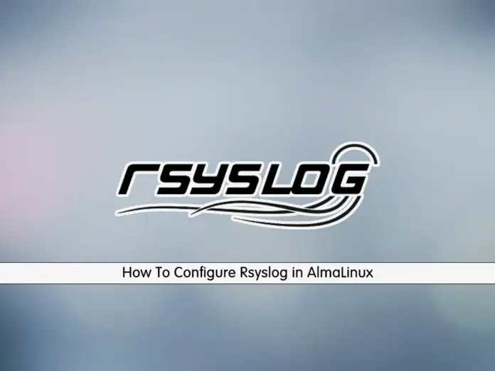 Configure Rsyslog in AlmaLinux - orcacore.com
