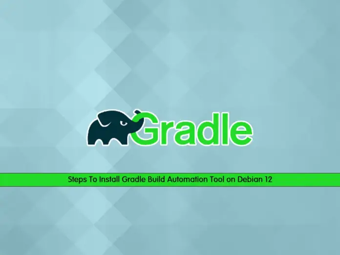 Steps To Install Gradle Build Automation Tool on Debian 12 - orcacore.com