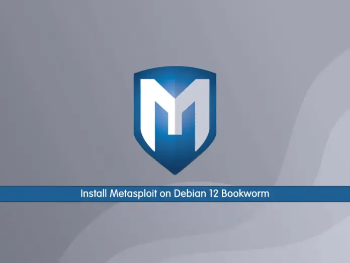 Install Metasploit on Debian 12 Bookworm - orcacore.com